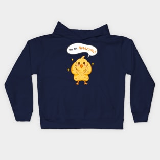 You are amazing! Yellow chicks baby chicken Kids Hoodie